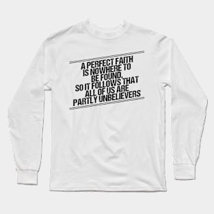 Perfect Faith Is Nowhere To Be Found Long Sleeve T-Shirt